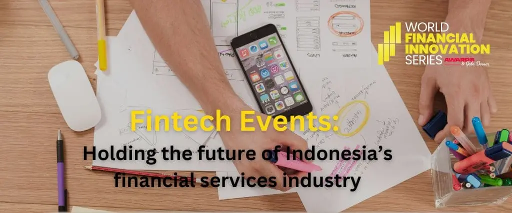 Fintech Events: Holding the future of Indonesia’s financial services industry