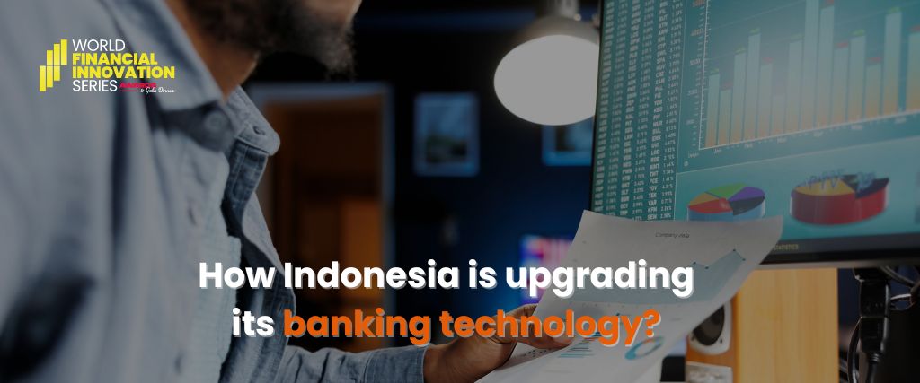 How Indonesia is upgrading its banking technology?