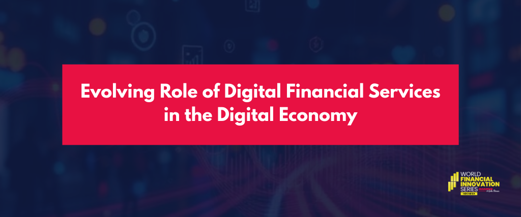 Evolving Role of Digital Financial Services in the Digital Economy