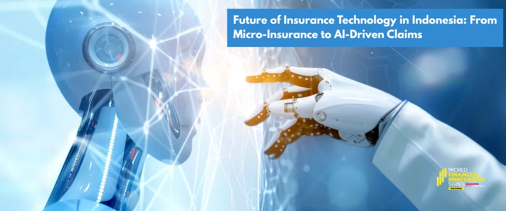 Future of Insurance Technology in Indonesia: From Micro-Insurance to AI-Driven Claims