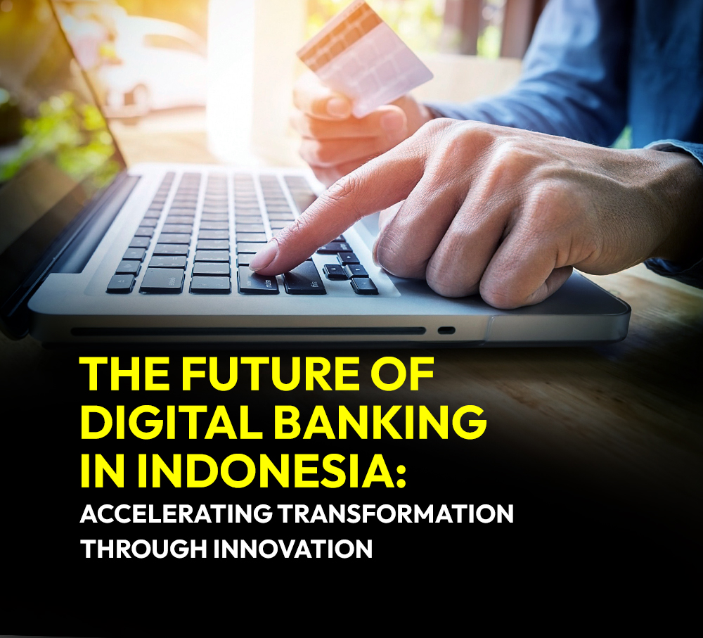 The Future of Digital Banking in Indonesia: Accelerating Transformation Through Innovation