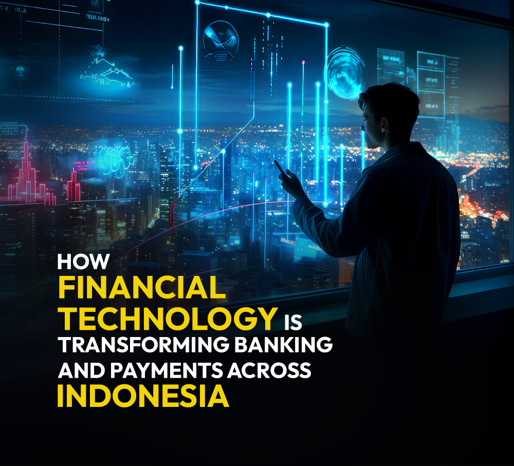 How Financial Technology Is Transforming Banking and Payments Across Indonesia