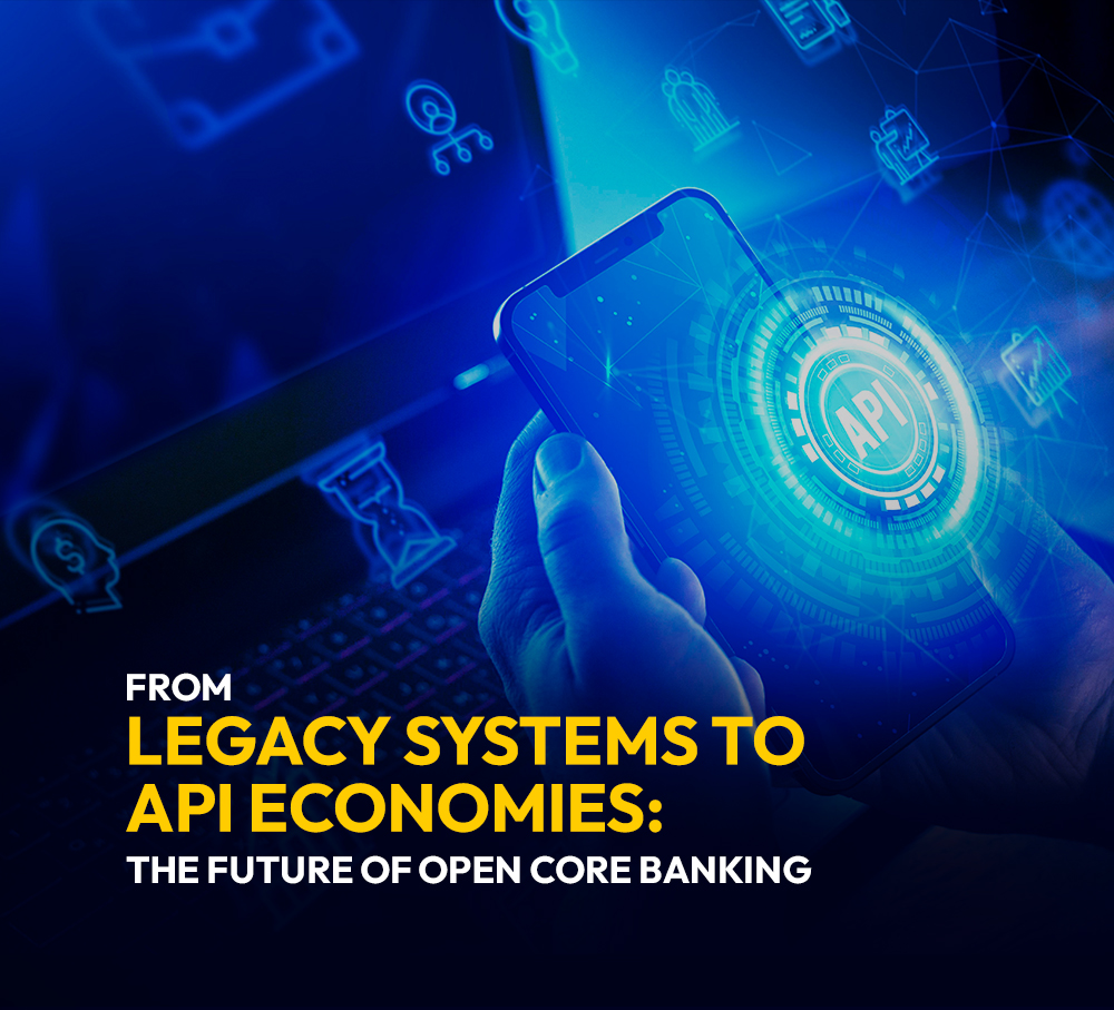 From Legacy Systems to API Economies: The Future of Open Core Banking