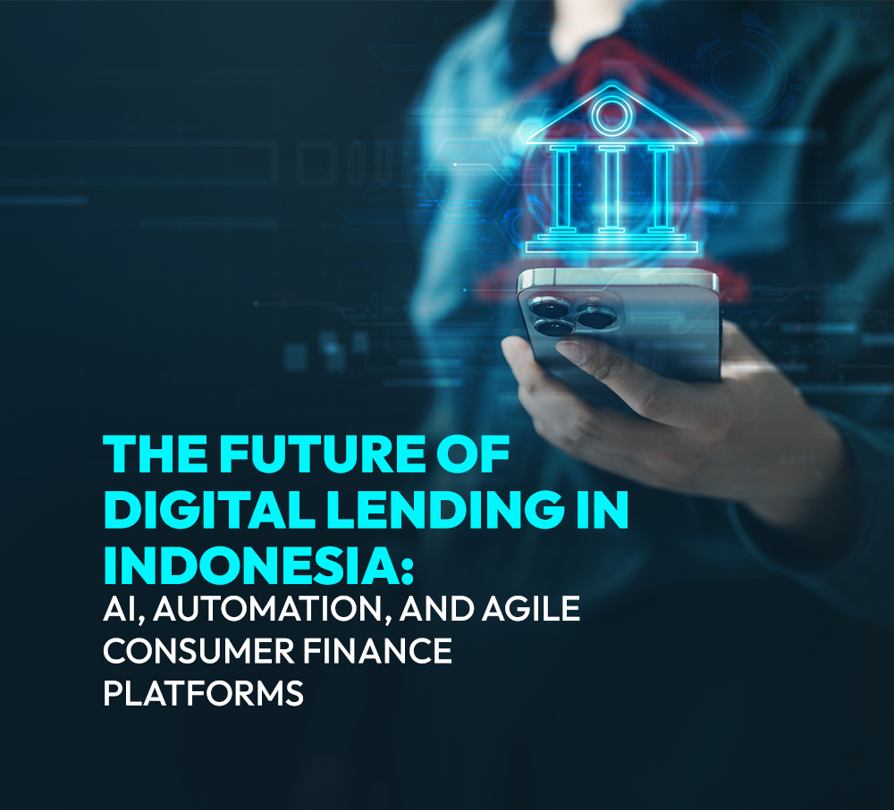 The Future of Digital Lending in Indonesia: AI, Automation, and Agile Consumer Finance Platforms
