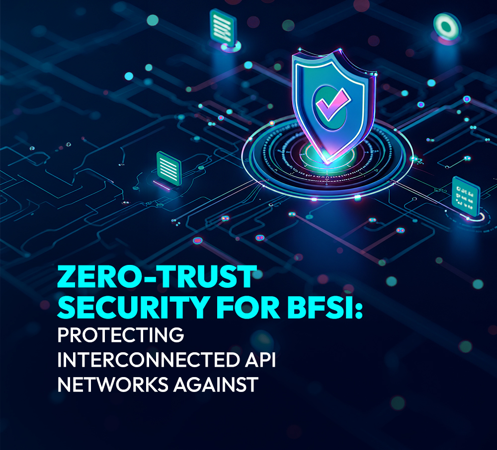 Zero-Trust Security for BFSI: Protecting Interconnected API Networks Against Advanced Ransomware Threats