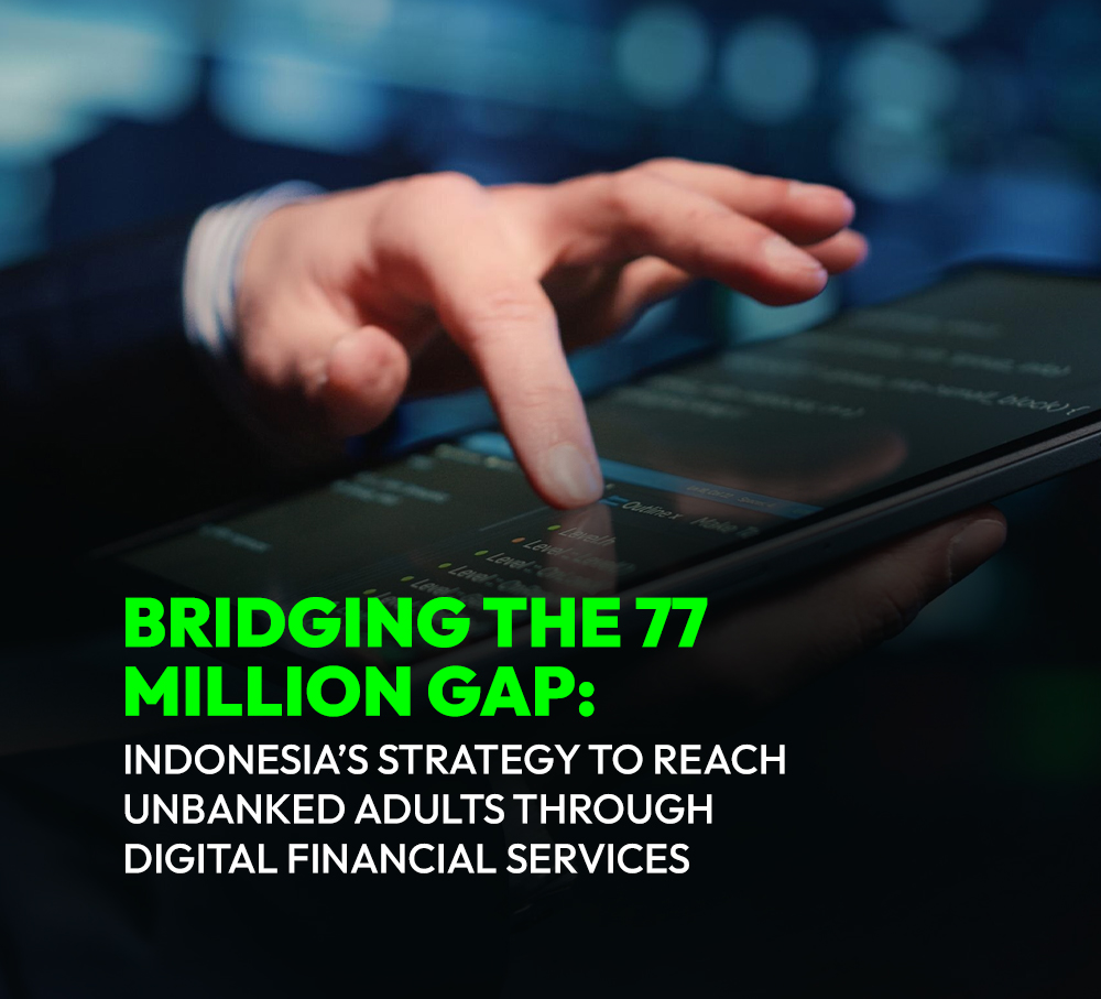 Bridging the 77 Million Gap: Indonesia’s Strategy to Reach Unbanked Adults Through Digital Financial Services